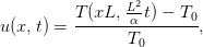          T (xL, L2t) − T
u(x,t) = -------α-------0,
                T0
