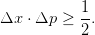            1-
Δx ⋅ Δp ≥  2.
