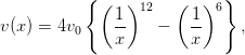            { (  )12   (   )6}
               1-       1-
v (x ) = 4v0    x    −   x      ,
