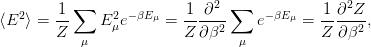    2    1-∑     2 −βEμ    1-∂2--∑    −βEμ   -1 ∂2Z-
⟨E  ⟩ = Z     E μe     =  Z ∂β2     e     = Z  ∂β2 ,
            μ                    μ
