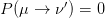          ′
P (μ →  ν ) = 0  