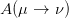 A(μ →  ν)  