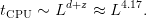          d+z    4.17
tCPU ∼ L     ≈ L   .
