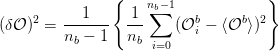                {    nb−1            }
    2   ---1---  -1-∑     b      b 2
(δ 𝒪)  = nb − 1   nb     (𝒪i − ⟨𝒪  ⟩)
                    i=0
