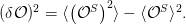      2    (  S)2      S 2
(δ𝒪 ) =  ⟨ 𝒪    ⟩ − ⟨𝒪 ⟩ .
