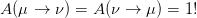 A(μ →  ν) = A (ν → μ ) = 1!
