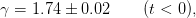 γ =  1.74 ± 0.02     (t < 0),
