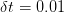 δt = 0.01  