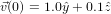 ⃗v(0) = 1.0ˆy+ 0.1zˆ  