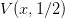 V (x,1∕2)  