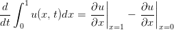 d ∫ 1             ∂u ||      ∂u||
--    u(x,t)dx =  ---||   −  --||
dt 0              ∂x x=1    ∂x x=0
