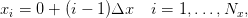 x =  0 + (i − 1)Δx  i = 1,...,N  ,
 i                              x
