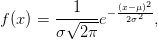         --1--- − (x−2σμ)22
f(x) =  σ√2-π-e      ,
