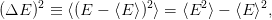       2             2       2       2
(ΔE  ) ≡  ⟨(E  − ⟨E ⟩) ⟩ = ⟨E  ⟩ − ⟨E ⟩ ,
