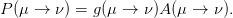 P (μ →  ν) = g(μ →  ν)A(μ →  ν).
