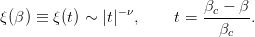                 −ν         βc − β
ξ(β) ≡ ξ(t) ∼ |t|  ,    t = --β----.
                               c
