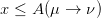 x ≤ A (μ →  ν)  