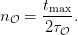       tmax-
n𝒪 =  2τ𝒪 .
