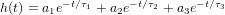          −t∕τ1     −t∕τ2     −t∕τ3
h(t) = a1e    + a2e    + a3e   