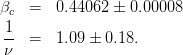 βc  =   0.44062 ± 0.00008
 1
 -- =   1.09 ± 0.18.
 ν
