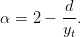 α =  2 − d-.
         yt
