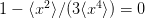 1 − ⟨x2 ⟩∕ (3 ⟨x4 ⟩) = 0  