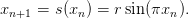 xn+1 = s(xn) = r sin(πxn ).
      