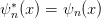 ψ ∗n(x) = ψn(x)  