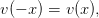 v(− x) = v(x),
