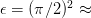 𝜖 = (π∕2)2 ≈ 