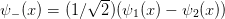 ψ  (x) = (1∕√2-)(ψ (x) − ψ (x ))
  −               1        2  