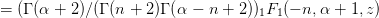 =  (Γ (α + 2)∕(Γ (n + 2)Γ (α − n + 2)) F (− n,α + 1, z)
                                    1 1  