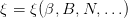 ξ = ξ(β, B, N,...)  