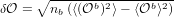      ∘ -----------------
δ𝒪 =   nb(⟨(𝒪b)2⟩− ⟨𝒪b ⟩2)  