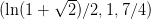         √ --
(ln(1 +   2)∕2,1,7∕4)  