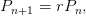 Pn+1 =  rPn,
