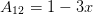 A12 =  1 − 3x  