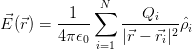              N∑
⃗E (⃗r ) = -1---   ---Qi---ρˆ
        4π𝜖0    |⃗r − ⃗ri|2  i
             i=1
