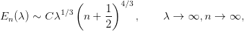                (      )4∕3
En(λ ) ∼ Cλ1∕3  n +  1-   ,     λ →  ∞, n →  ∞,
                     2
