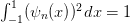 ∫1 (ψn(x))2dx =  1
 −1  