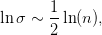 ln σ ∼  1ln(n),
       2
