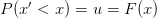 P (x′ < x) = u = F (x)  