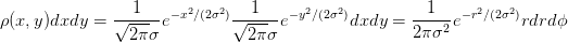                  1      2   2   1      2   2          1     2   2
ρ (x, y)dxdy =  √-----e−x ∕(2σ )√-----e−y ∕(2σ )dxdy  = ----2e− r∕(2σ )rdrdϕ
                 2πσ            2πσ                 2π σ
