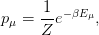       1
pμ =  -e− βEμ,
      Z
