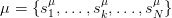       μ      μ      μ
μ = {s1,...,sk,...,sN } 