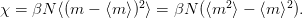                    2           2       2
χ =  βN ⟨(m −  ⟨m ⟩) ⟩ = βN (⟨m  ⟩ − ⟨m ⟩).
