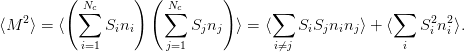          (  Nc     ) ( Nc      )
    2      ∑           ∑             ∑                ∑    2 2
⟨M  ⟩ = ⟨      Sini       Sjnj   ⟩ = ⟨   SiSjninj⟩ + ⟨    Sini⟩.
           i=1         j=1            i⁄=j               i
