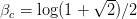              √ --
βc = log(1 +   2)∕2  