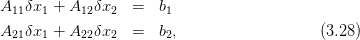 A11δx1 + A12 δx2  =  b1

A21δx1 + A22 δx2  =  b2,                   (3.28)
