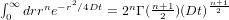 ∫         2                  n+1
 ∞0 drrne−r ∕4Dt = 2nΓ (n+21)(Dt)-2   